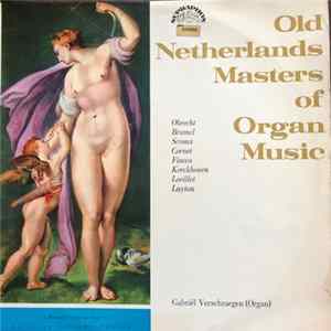 Gabriël Verschraegen - Old Netherlands Masters Of Organ Music Album