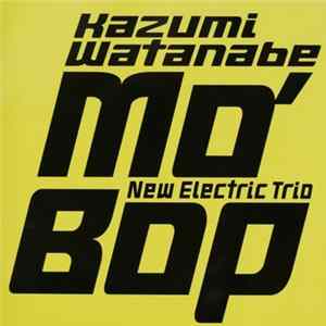 Kazumi Watanabe New Electric Trio - Mo' Bop Album