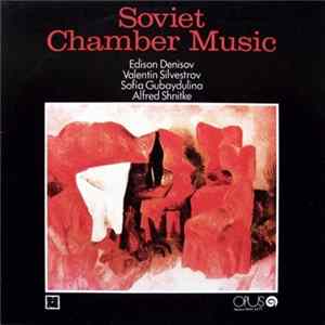 Edison Denisov / Valentin Siľvestrov / Sofia Gubajdulina / Alfred Šnitke - Soviet Chamber Music Album