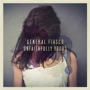 General Fiasco - Unfaithfully Yours Album