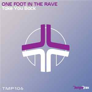 One Foot In The Rave - Take You Back Album