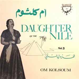 Om Kolsoum - Daughter Of The Nile Vol.3 This Is My Night (Hazihi Laylati) Album