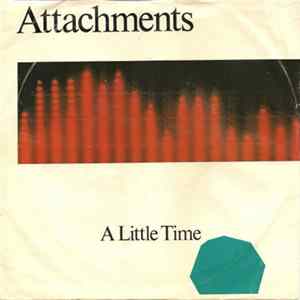 Attachments - A Little Time / How Do You Feel About Me Album