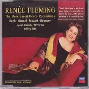 Renée Fleming, English Chamber Orchestra, Jeffrey Tate - The Unreleased Decca Recordings Bach · Handel · Mozart · Debussy Album