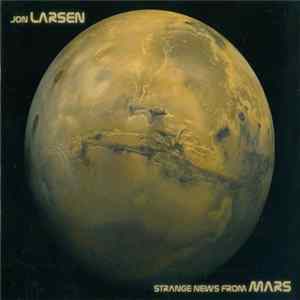 Jon Larsen - Strange News From Mars Album