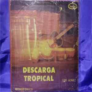 Luis Gomez - Descarga Tropical Album