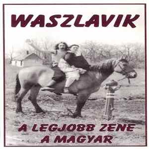 Waszlavik - A legjobb zene a magyar Album