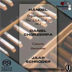 George Frideric Händel / Daniel Chorzempa, Concerto Amsterdam, Jaap Schröder - Organ Concertos - Nos. 5, 6, 8, 11 & 13 - Vol. 2 Album