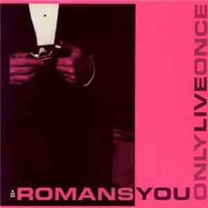 Romans - You Only Live Once Album