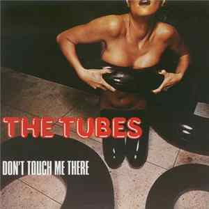 The Tubes - Don't Touch Me There Album