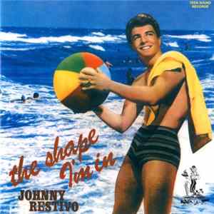 Johnny Restivo - The Shape I'm In Album