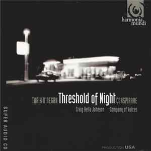 Tarik O'Regan - Conspirare, Craig Hella Johnson, Company Of Voices - Threshold Of Night Album