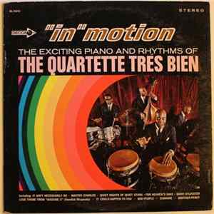 The Quartette Trés Bien - "In" Motion - The Exciting Piano And Rhythms Of The Quartette Tres Bien Album