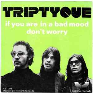 Triptyque - If You Are In A Bad Mood / Don't Worry Album