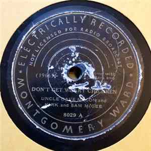 Uncle Dave Macon, Sam McGee, Kirk McGee - Don't Get Weary Children / He's Up With The Angels Now Album