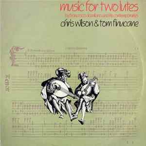 Chris Wilson, Tom Finucane - Music for Two Lutes by Franceso da Milano and his Contemporaries Album