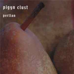Pigyn Clust - Perllan Album