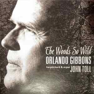Orlando Gibbons, John Toll - The Woods So Wild Album