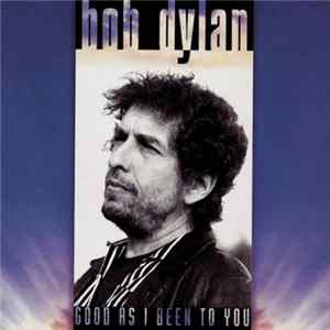 Bob Dylan - Good As I Been To You Album