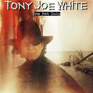 Tony Joe White - One Hot July Album