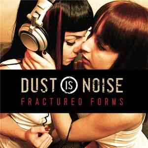 Dust Is Noise - Fractured Forms Album