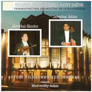 Brahms, Csajkovszkij, Saint-Saëns - Jávorkai Sándor, Jávorkai Ádám - Győri Filharmonikus Zenekar, Medveczky Ádám - Versenyművek Hegedűre És Gordonkára Album