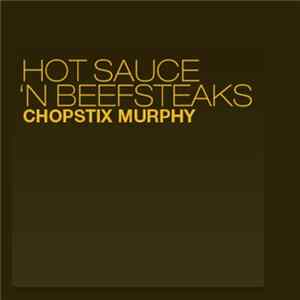 Chopstix Murphy - Hot Sauce 'n Beefsteaks Album