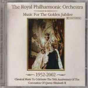 The Royal Philharmonic Orchestra - Music For The Golden Jubilee 1952-2002 Album