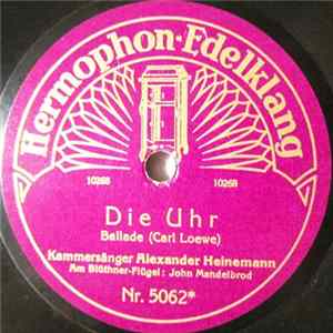 Kammersänger Alexander Heinemann - Die Uhr / Heinrich Der Vogler Album
