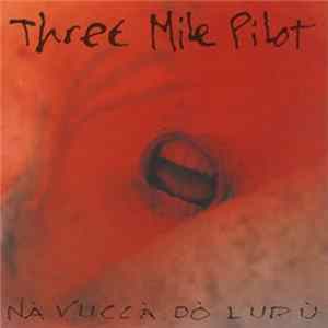 Three Mile Pilot - Nà Vuccà Dò Lupù Album
