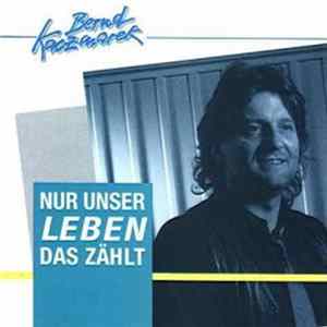 Bernd Kaczmarek - Nur Unser Leben Das Zählt Album
