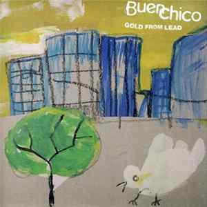 Buen Chico - Gold From Lead Album