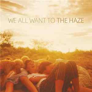We All Want To - The Haze Album