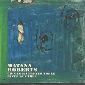 Matana Roberts - Coin Coin Chapter Three: River Run Thee Album