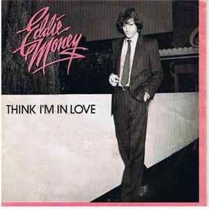 Eddie Money - Think I'm In Love Album