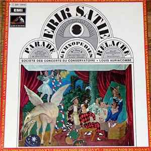 Erik Satie, Louis Auriacombe, Societe Des Concerts Du Conservatoire - Parade, Gymnopédies Nos 1 Et 3, Relâche Album