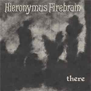 Hieronymus Firebrain - There Album