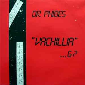 Dr. Phibes - "Vachillia" ...6? Album