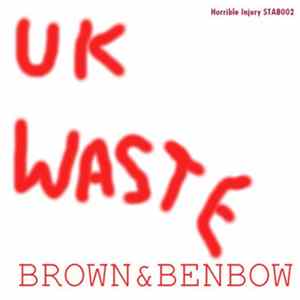 Brown & Benbow - UK WASTE Album
