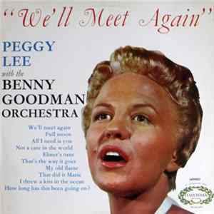 Peggy Lee With The Benny Goodman Orchestra - We'll Meet Again Album
