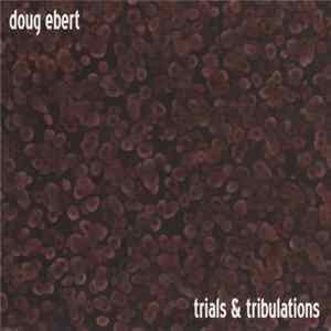 Doug Ebert - Trials & Tribulations Album