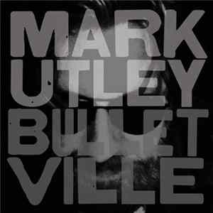 Mark Utley - Bulletville Album