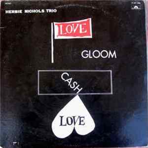 Herbie Nichols Trio - Love, Gloom, Cash, Love Album