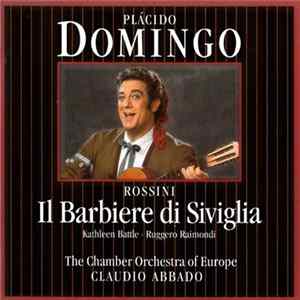 Plácido Domingo · Rossini · Kathleen Battle · Ruggero Raimondi · The Chamber Orchestra Of Europe · Claudio Abbado - Il Barbiere Di Siviglia Album