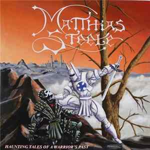 Matthias Steele - Haunting Tales Of A Warrior's Past Album