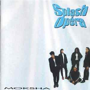 Splash Opera - Moksha Album