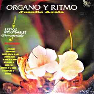 Juanito Ayala - Organo Y Ritmo - Exitos Instrumentales Inolvidables Album