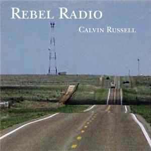 Calvin Russell - Rebel Radio Album