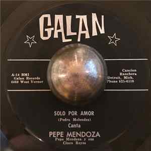 Pepe Mendoza - Solo Por Amor / No Soy Feliz Album