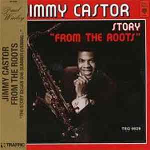 Jimmy Castor - The Jimmy Castor Story "From The Roots" Album